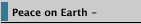 Peace on Earth -